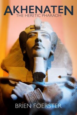 Akhenaten the Heretic Pharaoh