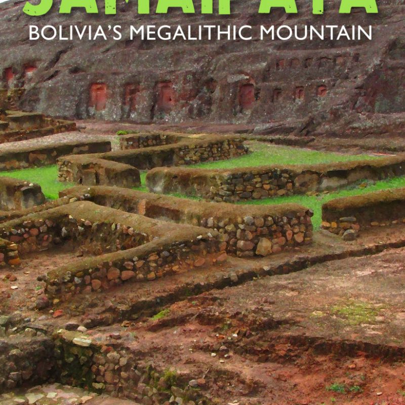 New Book: Samaipata; Bolivia’s Megalithic Mountain