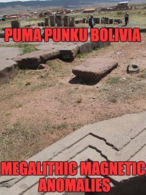 Puma Punku In Bolivia - New Evidence Of Megalithic Magnetic Anomalies
